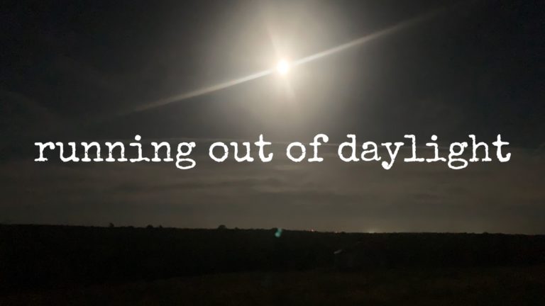 running out of daylight