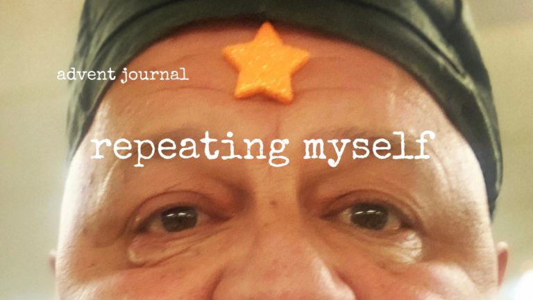 advent journal: repeating myself