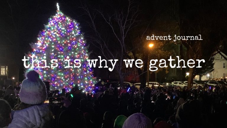 advent journal: this is why we gather