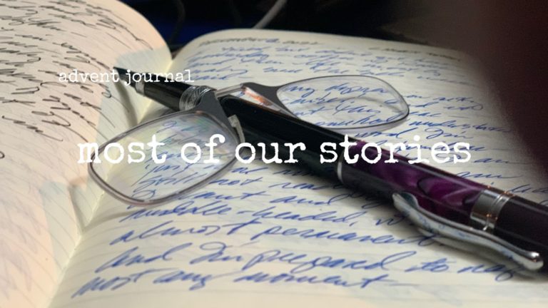 advent journal: most of our stories