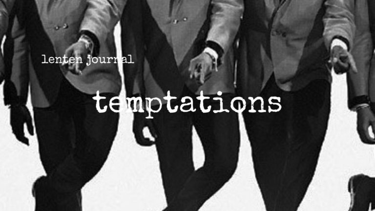 lenten journal: temptations