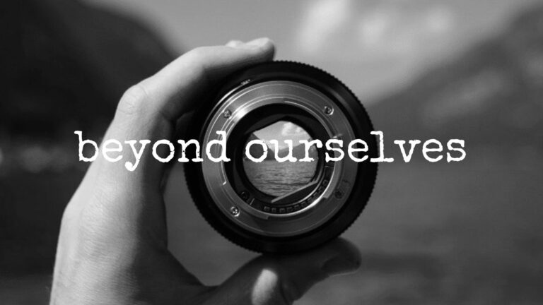 beyond ourselves