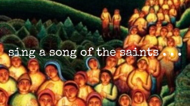 sing a song of the saints . . .