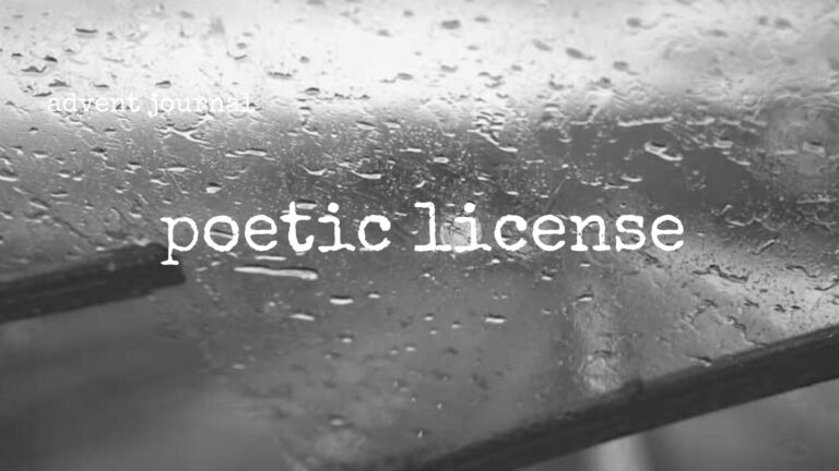 advent journal: poetic license