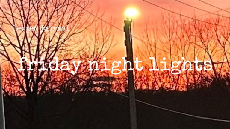 lenten journal: friday night lights