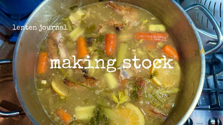 lenten journal: making stock