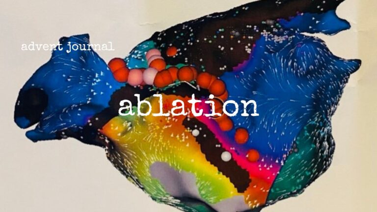 advent journal: ablation