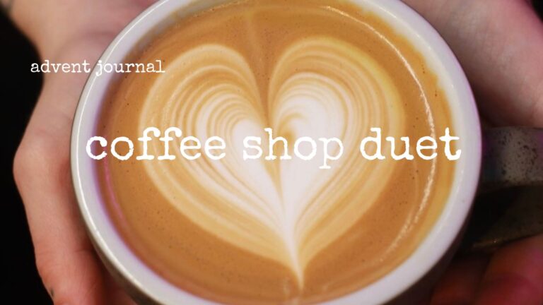 advent journal: coffee shop duet