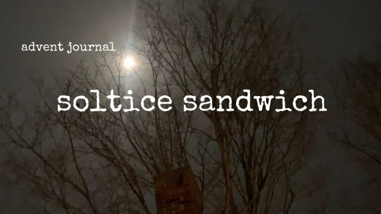 advent journal: solstice sandwich