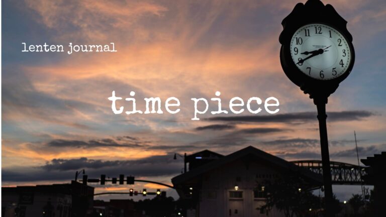 lenten journal: time piece